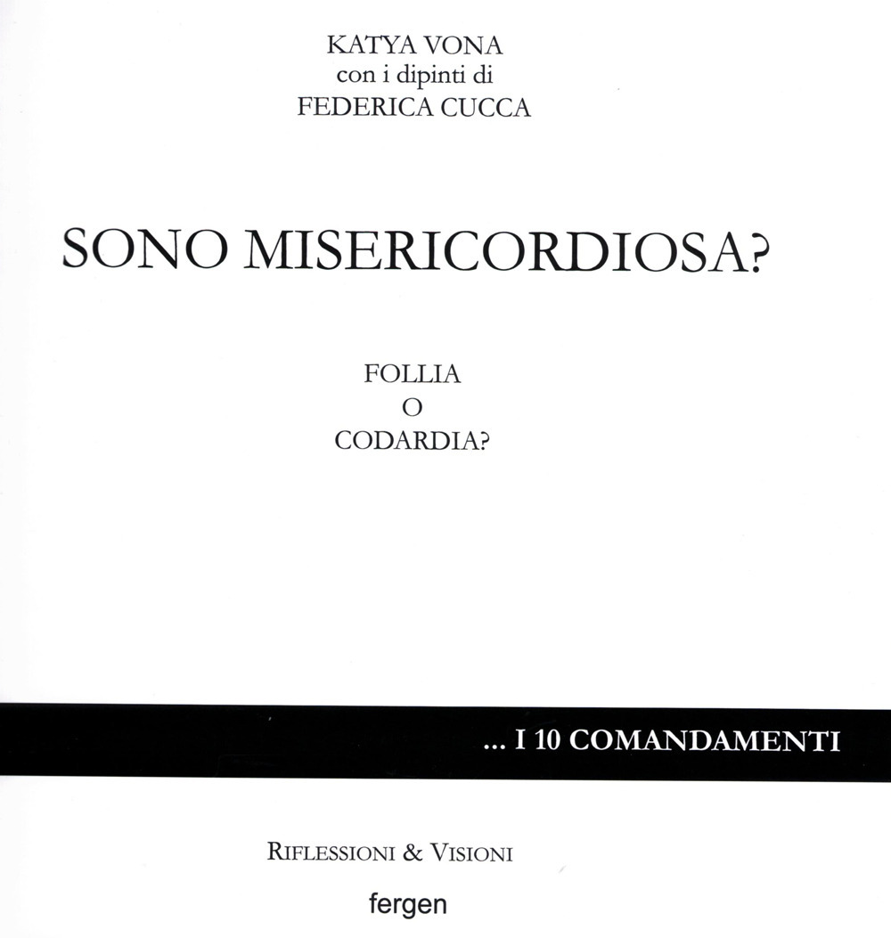 Sono misericordiosa? Follia o codardia?