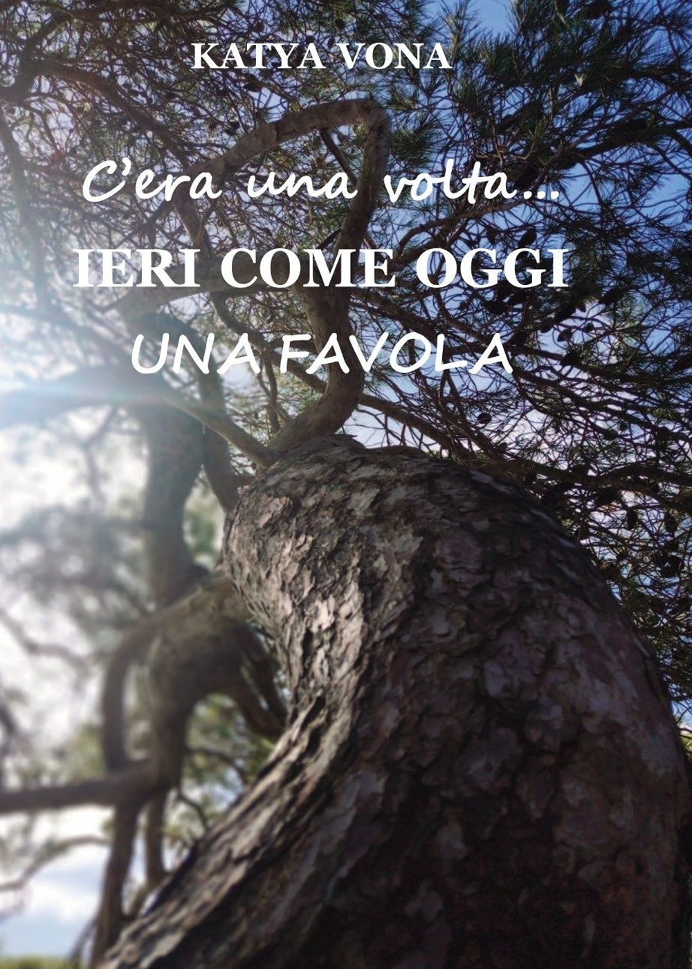 C'era una volta. Ieri come oggi. Una favola