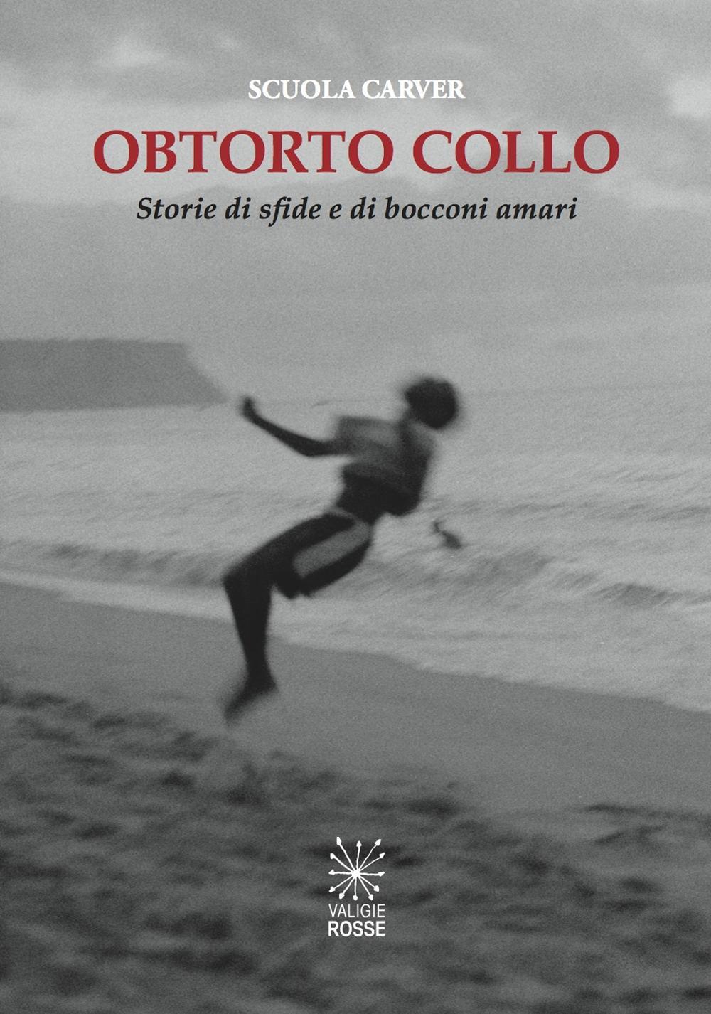 Obtorto collo. Storie di sfide e di bocconi amari