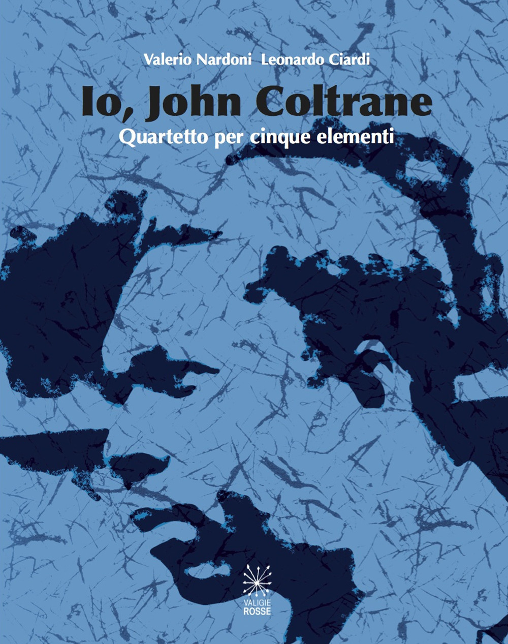 Io, John Coltrane. Quartetto per cinque elementi. Con CD Audio