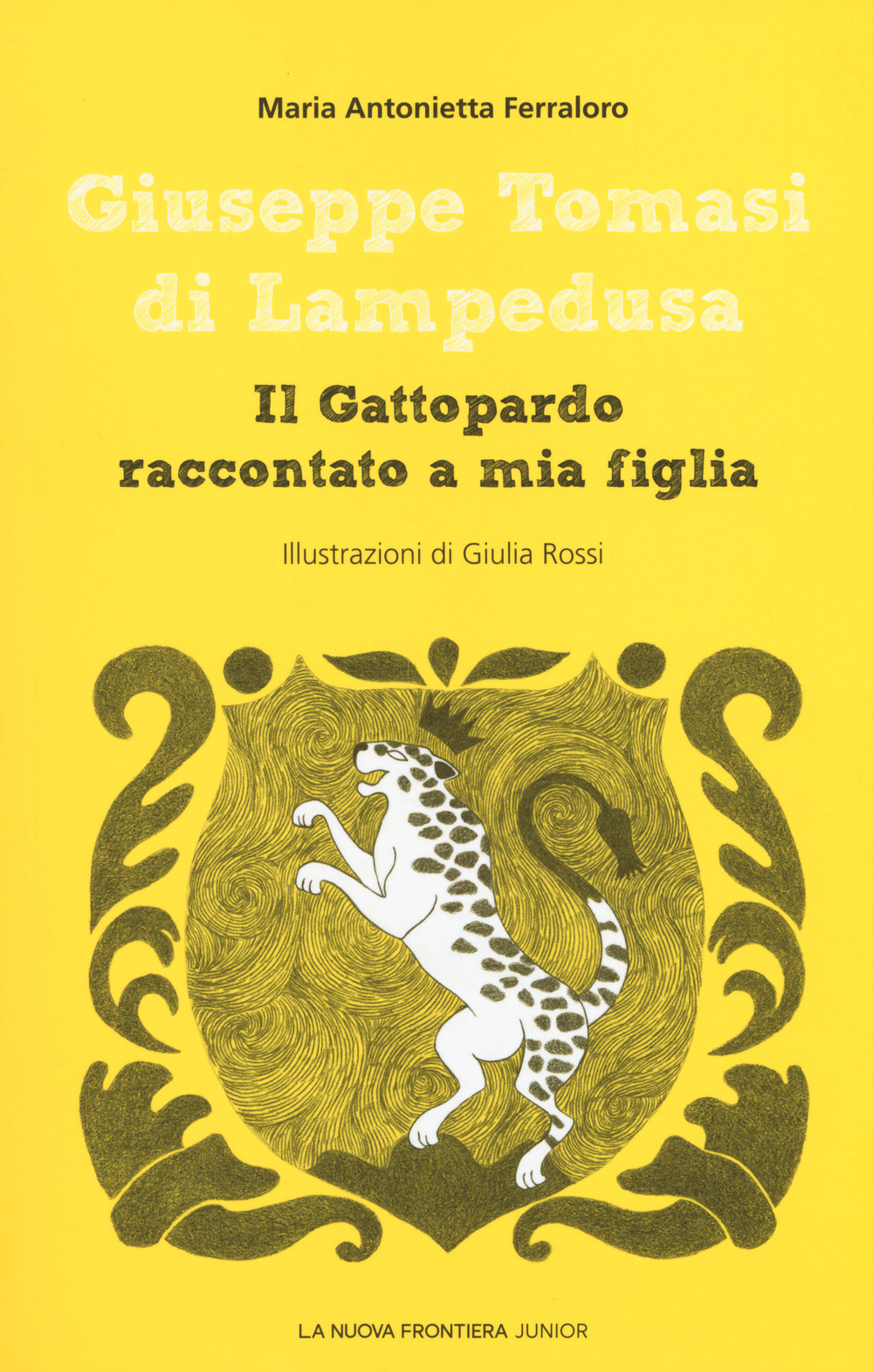 GIUSEPPE TOMASI DI LAMPEDUSA. IL GATTOPARDO RACCONTATO A MIA FIGLIA - 9788898519453