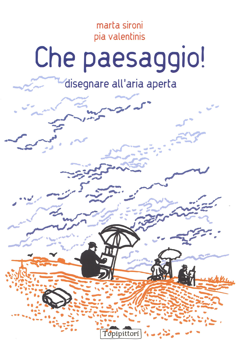 Che paesaggio! Disegnare all'aria aperta. Ediz. a colori