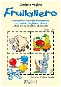 Frullallero. 9 canzoni sul tema dell'alimentazione con testi da ritagliare e colorare. Con CD Audio