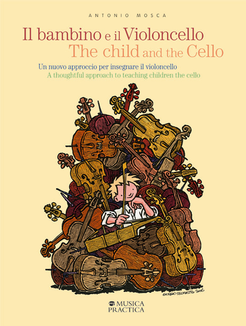 Il bambino e il violoncello. Un nuovo approccio per insegnare il violoncello-The child and the cello. A thoughtful approach to teaching children the cello. Ediz. bilingue