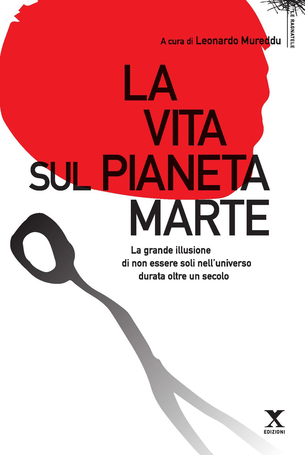 La vita sul pianeta Marte. La grande illusione di non essere soli nell'universo durata oltre un secolo