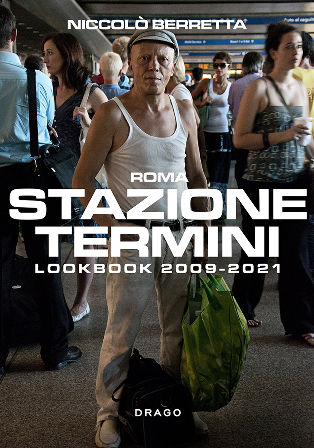 Stazione Termini. Lookbook 2009-2021. Ediz. italiana e inglese