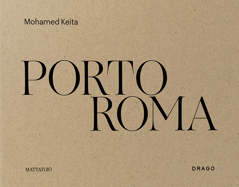Porto Roma. Catalogo della mostra (Roma, 27 maggio-27 luglio 2025). Ediz. illustrata