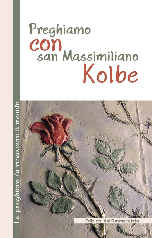 Preghiamo con san Massimiliano Kolbe