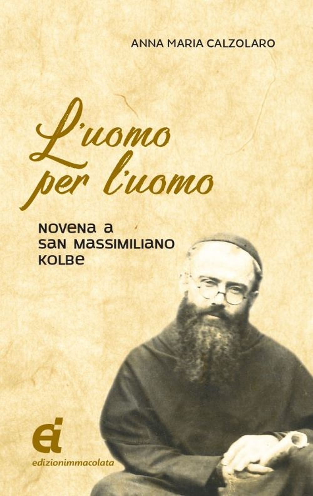 L'uomo per l'uomo. Novena a San Massimiliano Kolbe