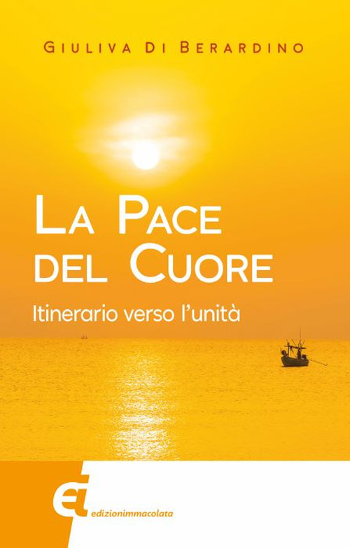 La pace del cuore. Itinerario verso l'unità