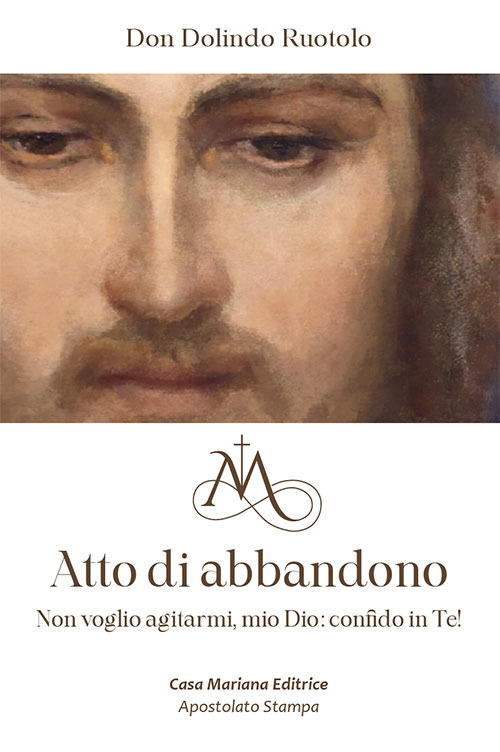 Atto di abbandono. Non voglio agitarmi, mio Dio: confido in te!
