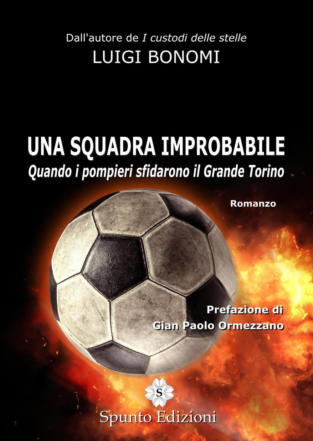 Una squadra improbabile. Quando i pompieri sfidarono il Grande Torino