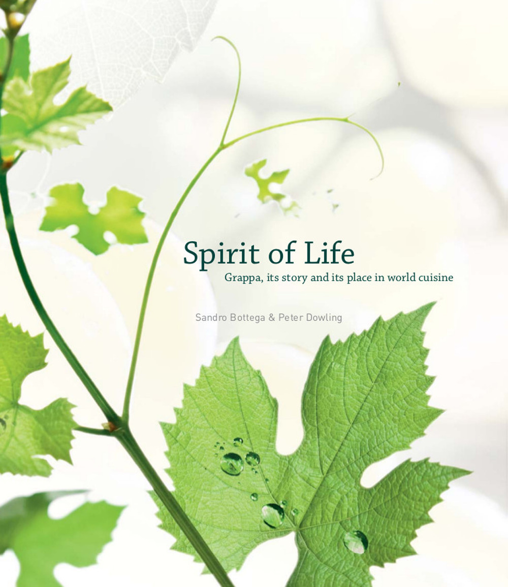 Spirit of Life. Grappa, its story and its place in the world cuisine