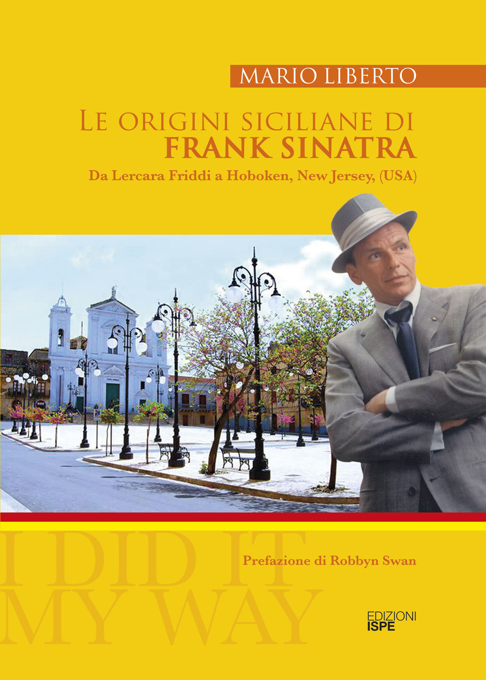 Le origini siciliane di Frank Sinatra. Da Lercara Friddi a Hoboken, New Jersey, (USA)