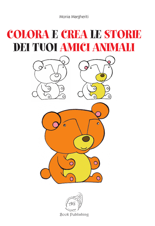 Colora e crea le storie dei tuoi amici animali. Ediz. illustrata