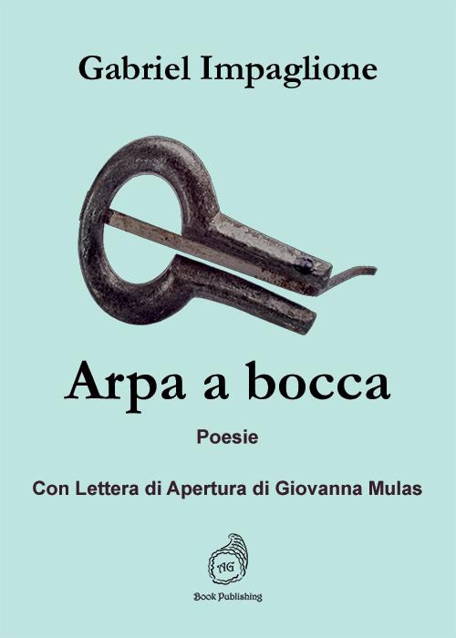 Arpa a bocca. Con lettera di apertura di Giovanna Mulas