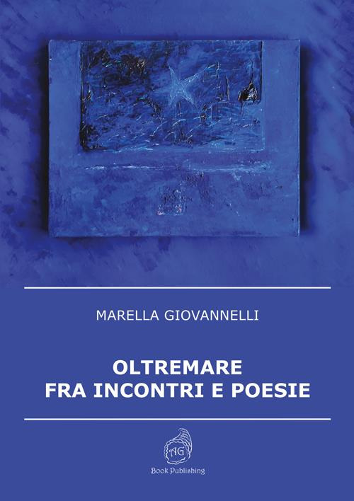 Oltremare fra incontri e poesie