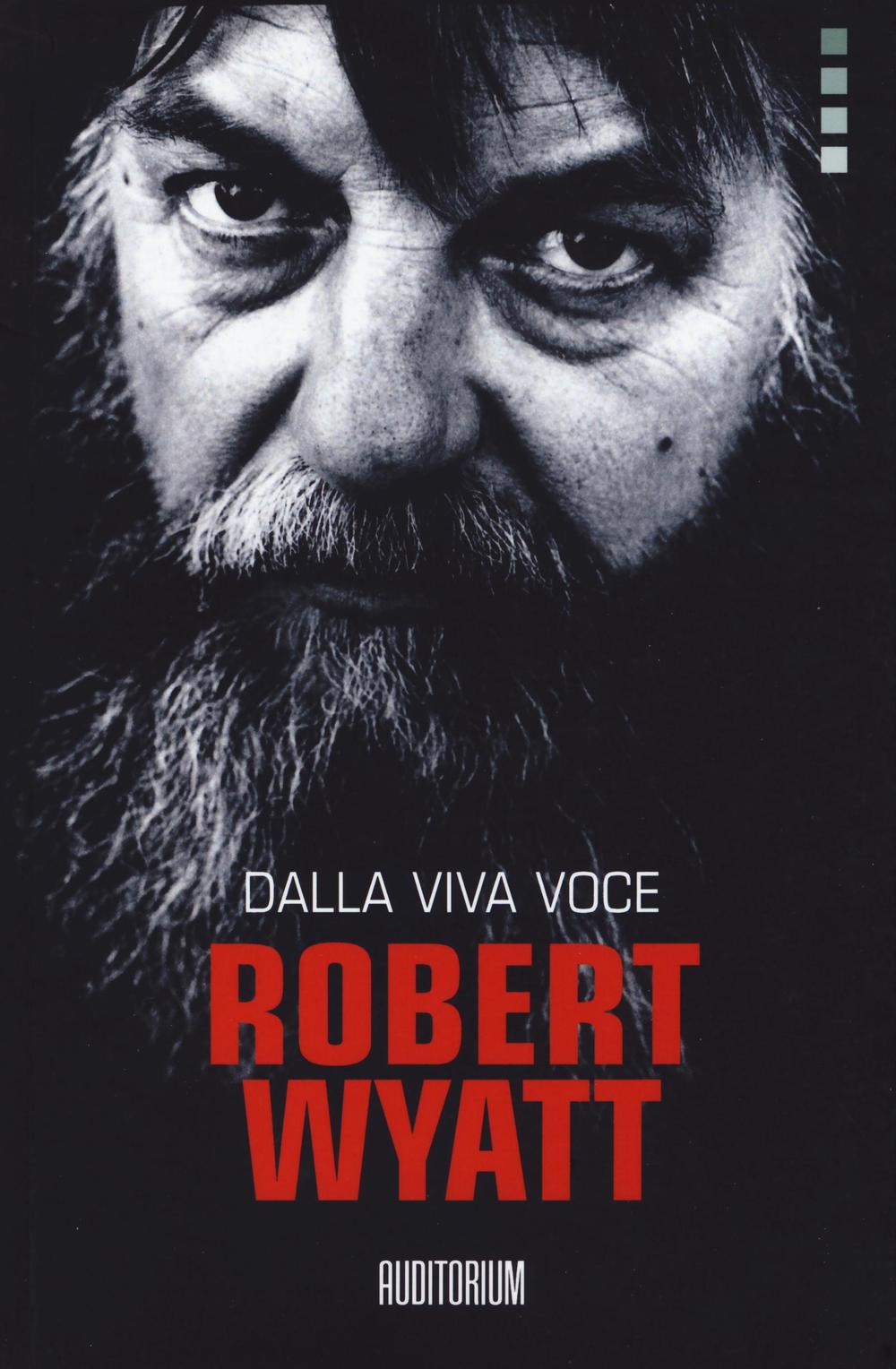 Robert Wyatt. Dalla viva voce