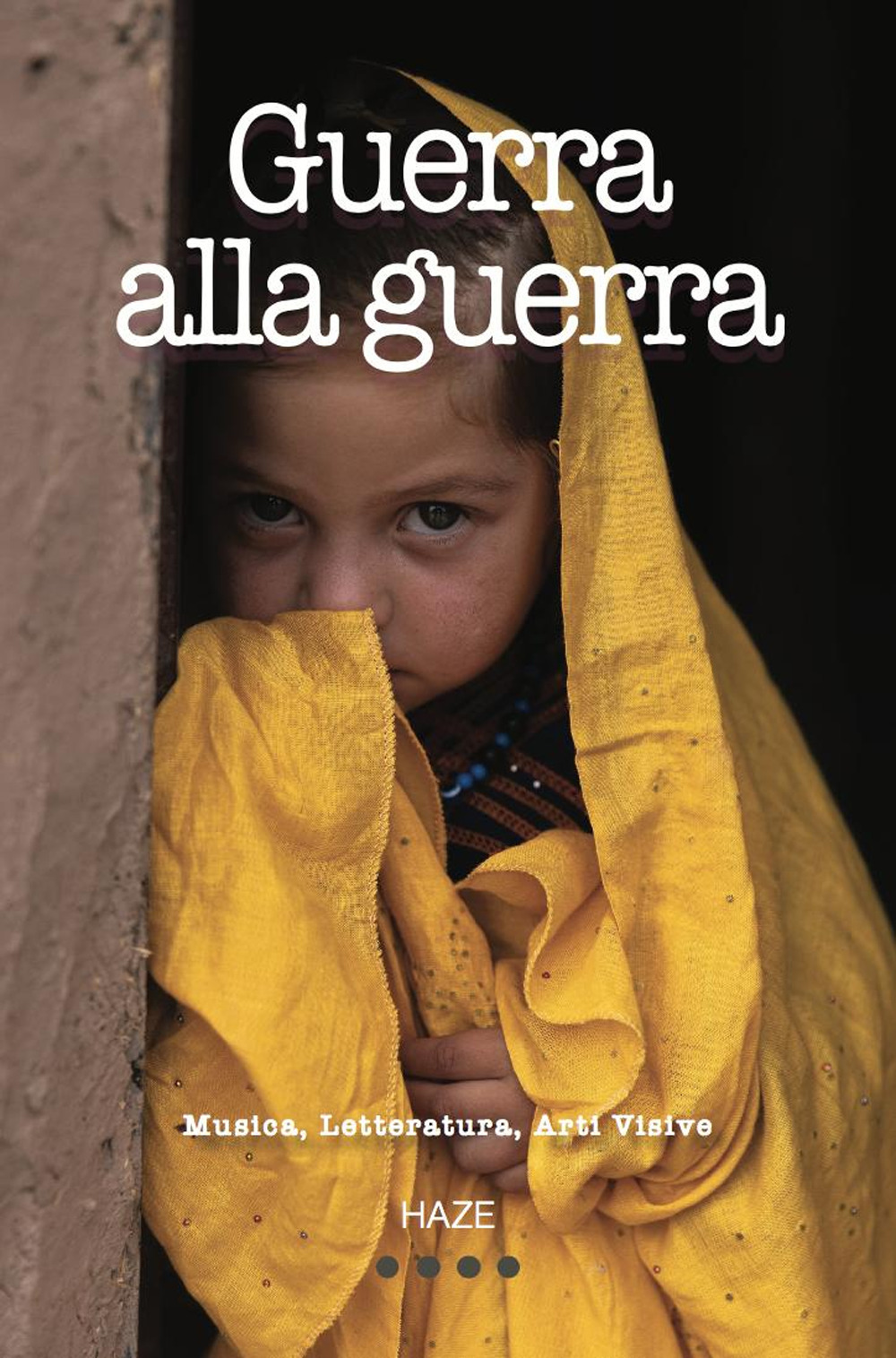 Guerra alla guerra. Musica. Letteratura. Arti visive