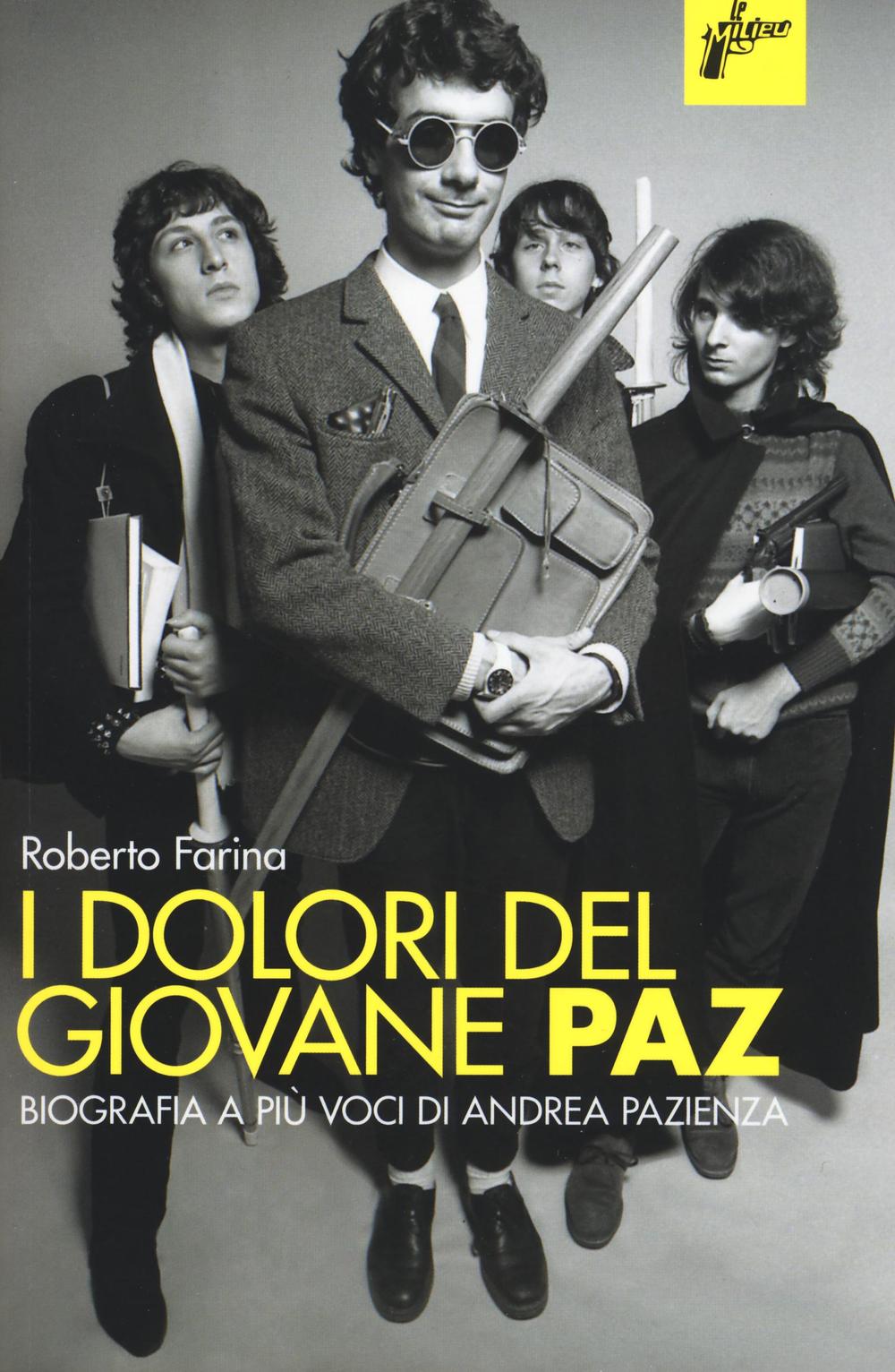 I dolori del giovane Paz. Biografia a più voci di Andrea Pazienza