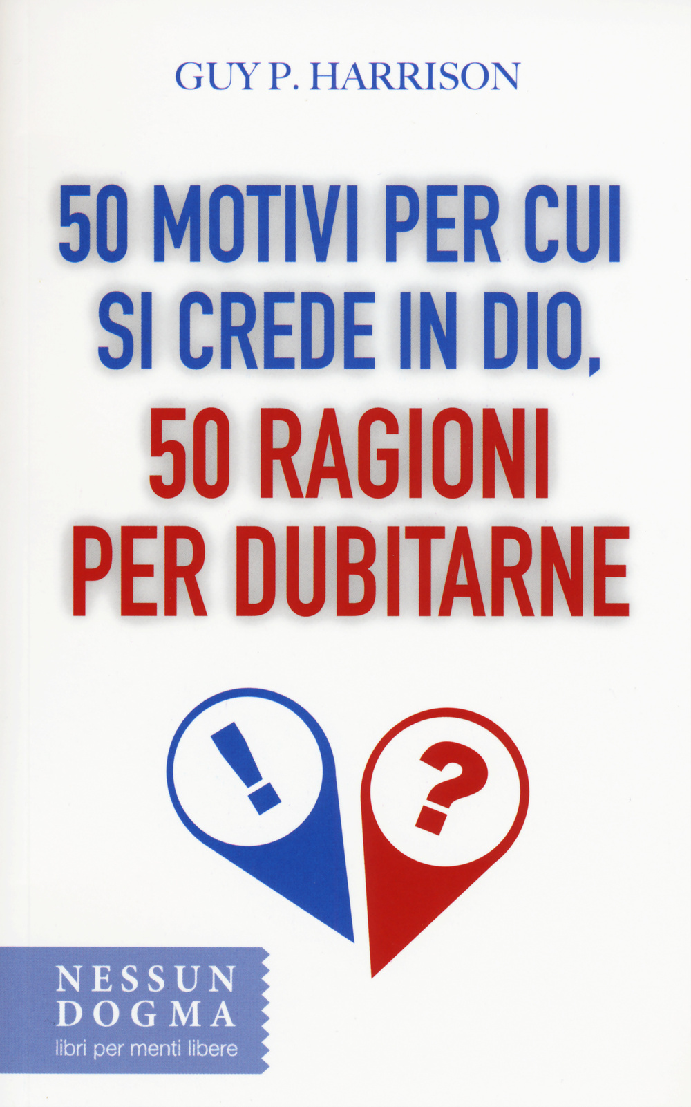 50 motivi per cui si crede in Dio, 50 ragioni per dubitarne