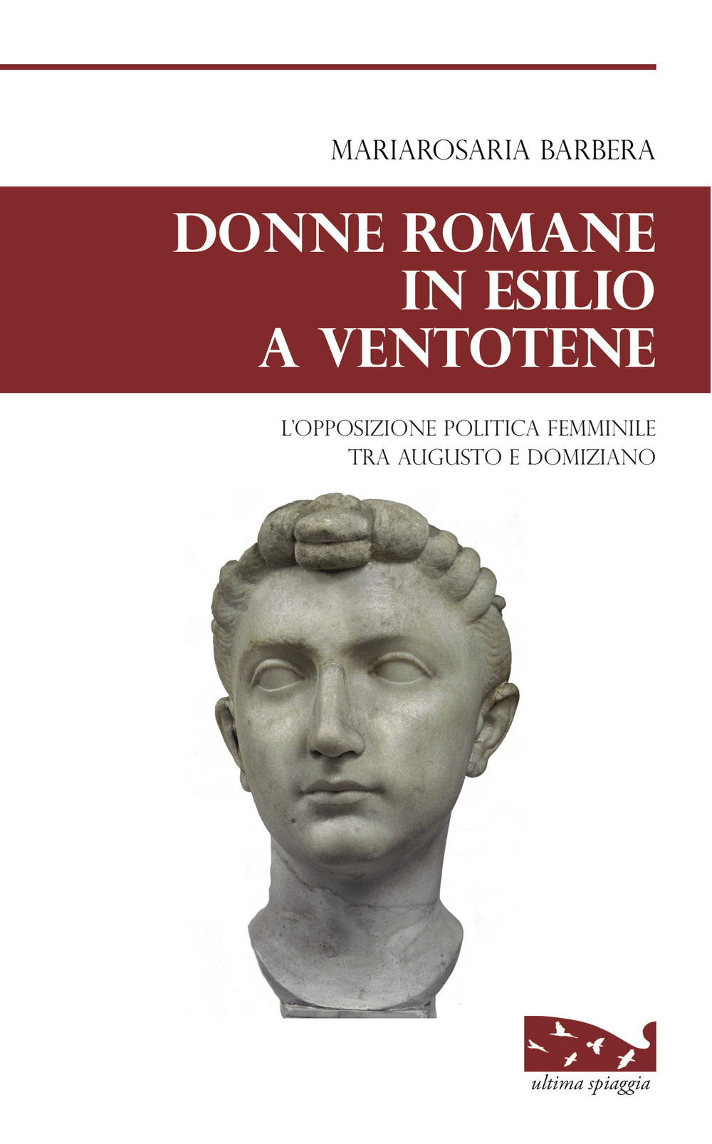Donne romane in esilio a Ventotene. L'opposizione politica femminile tra Augusto e Domiziano