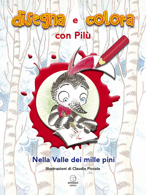 Disegna e colora con Pilù. Nella valle dei mille pini. Ediz. illustrata