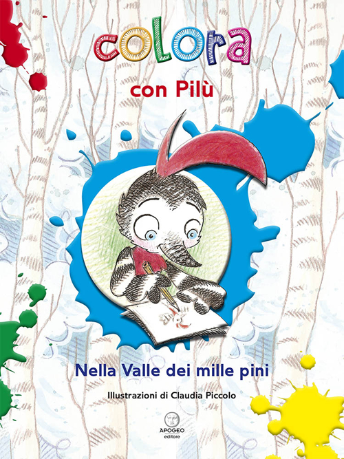 Colora con Pilù. Nella valle dei mille pini. Ediz. illustrata