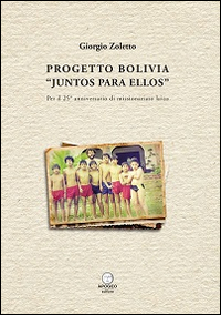 Progetto Bolivia «Juntos para Ellos». Per il 25° anniversario di missionariato laico
