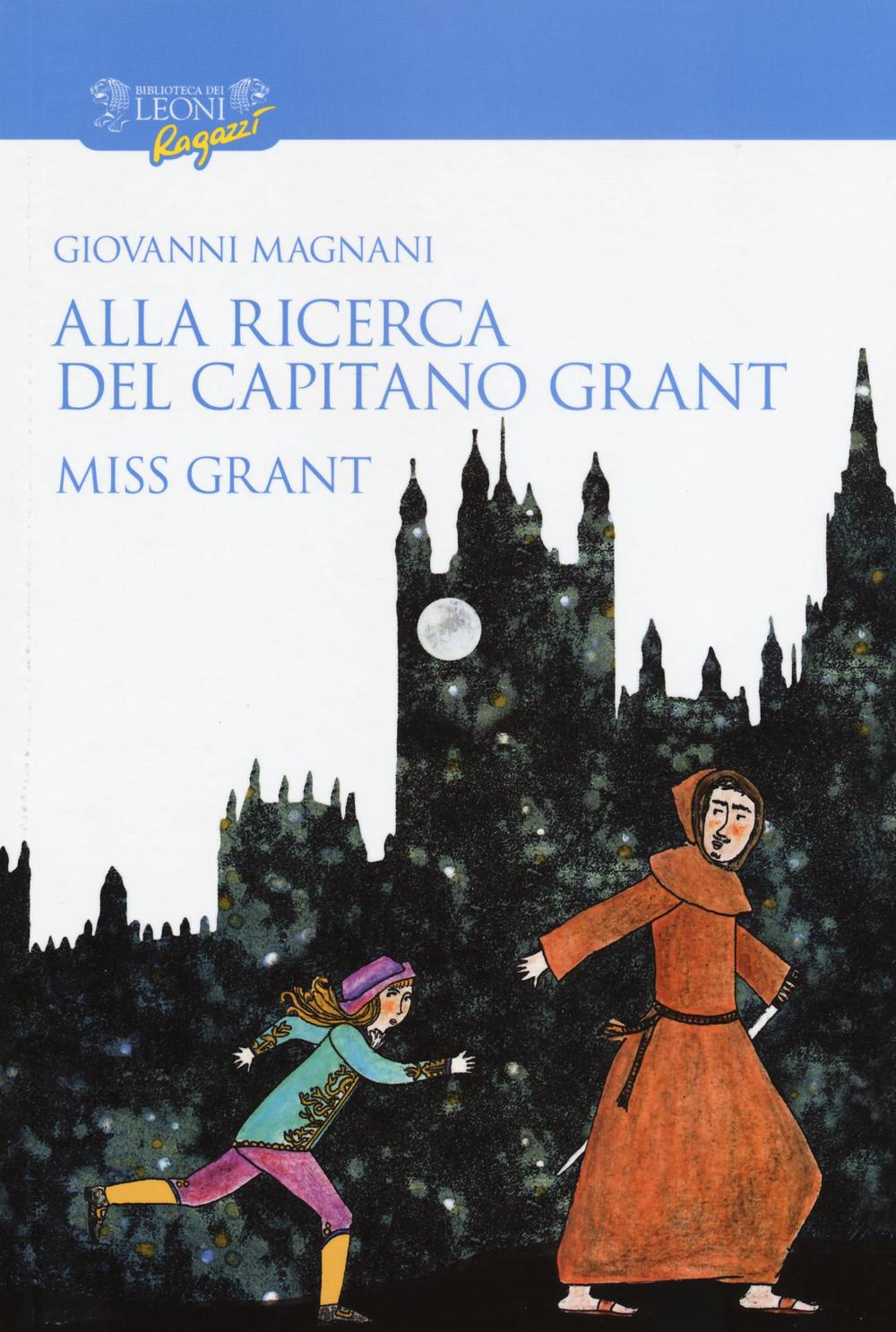 Alla ricerca del capitano Grant. Miss Grant. Vol. 1