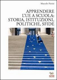 Apprendere l'UE a scuola: storia, istituzioni, politiche, sfide