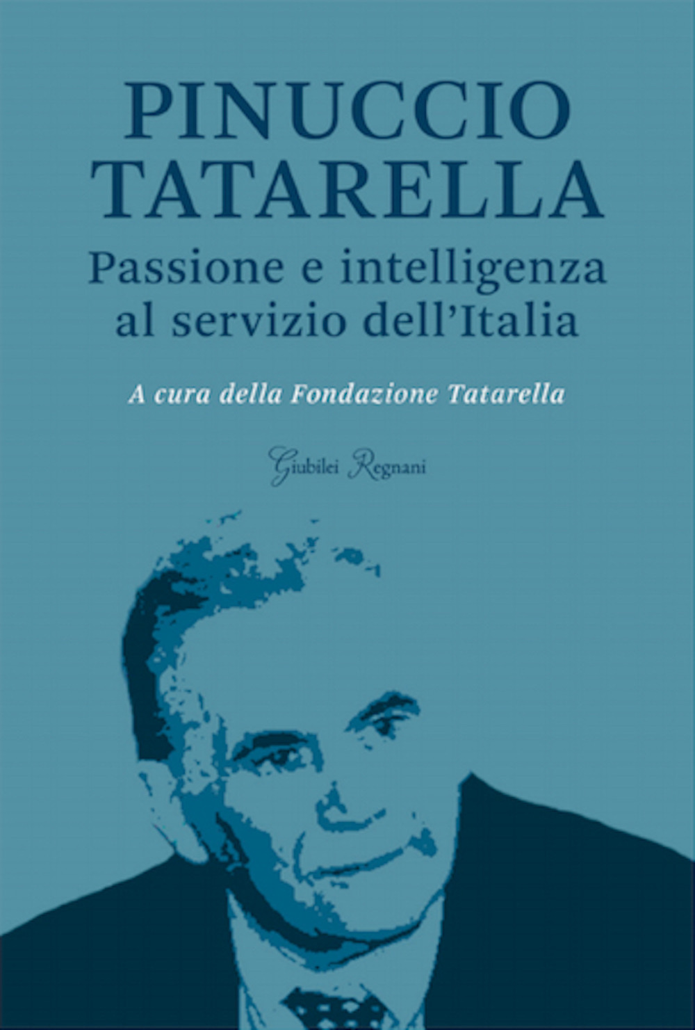 Pinuccio Tatarella. Passione e intelligenza al servizio dell'Italia