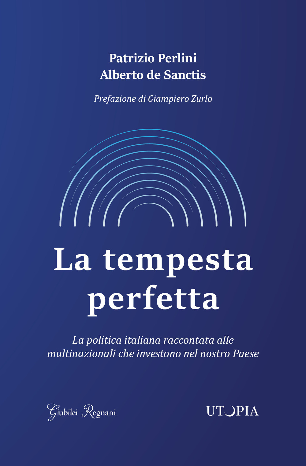 La tempesta perfetta. La politica italiana raccontata alle multinazionali che investono nel nostro Paese