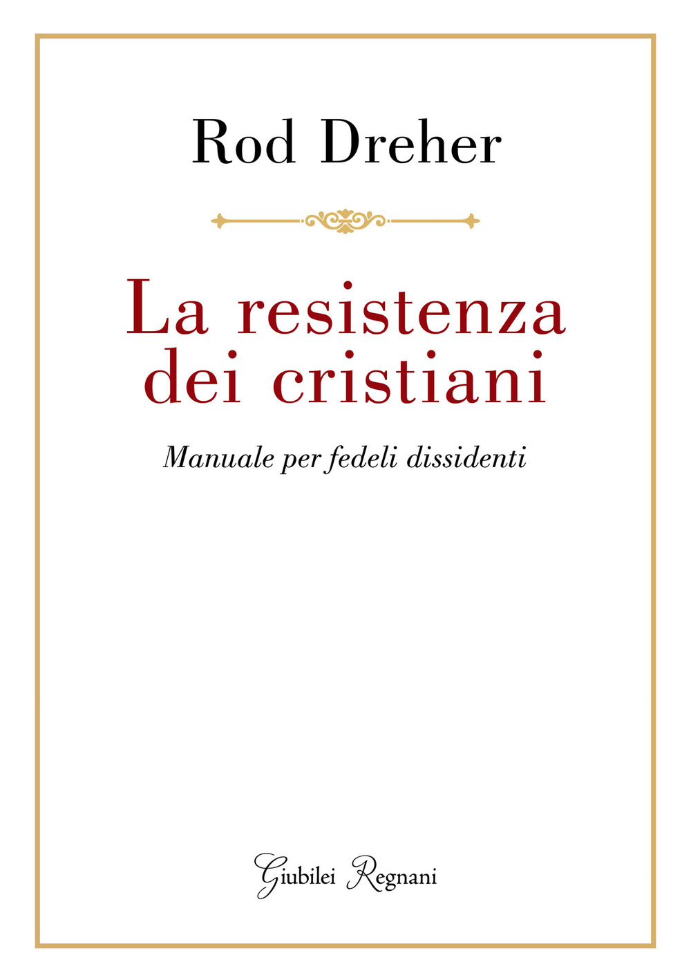 La resistenza dei cristiani. Manuale per fedeli dissidenti