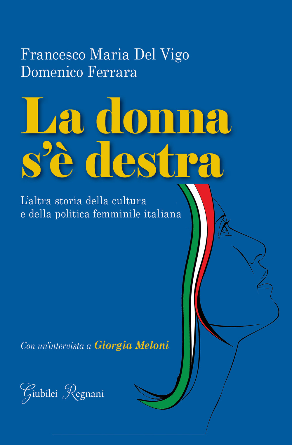 La donna s'è destra. L'altra storia della cultura e della politica femminile in Italia