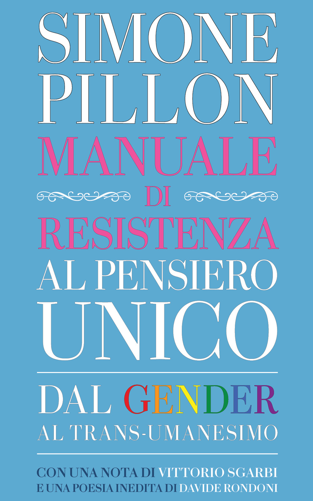 Manuale di resistenza al pensiero unico. Dal gender al transumanesimo