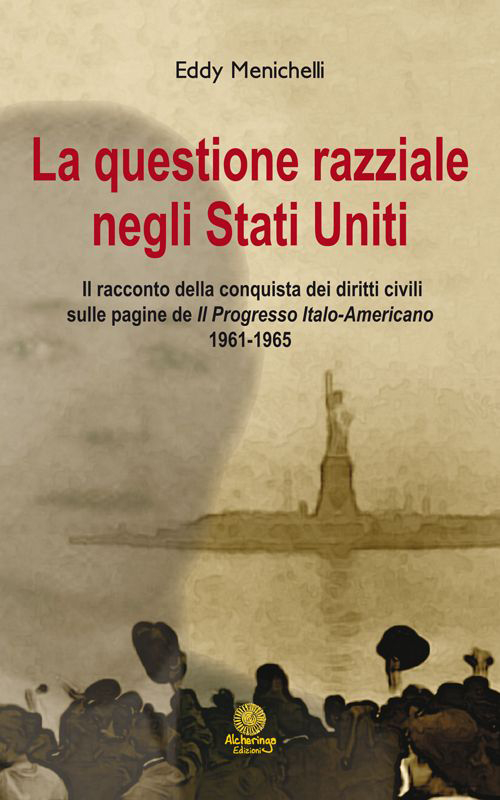 La questionie razziale negli Stati Uniti. Il racconto della conquista dei diritti civili sulla pagine de «Il progresso italo-americano» 1961-1965