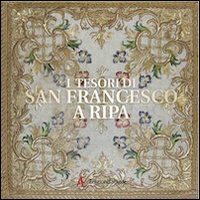 I tesori di San Francesco a Ripa. Ediz. illustrata
