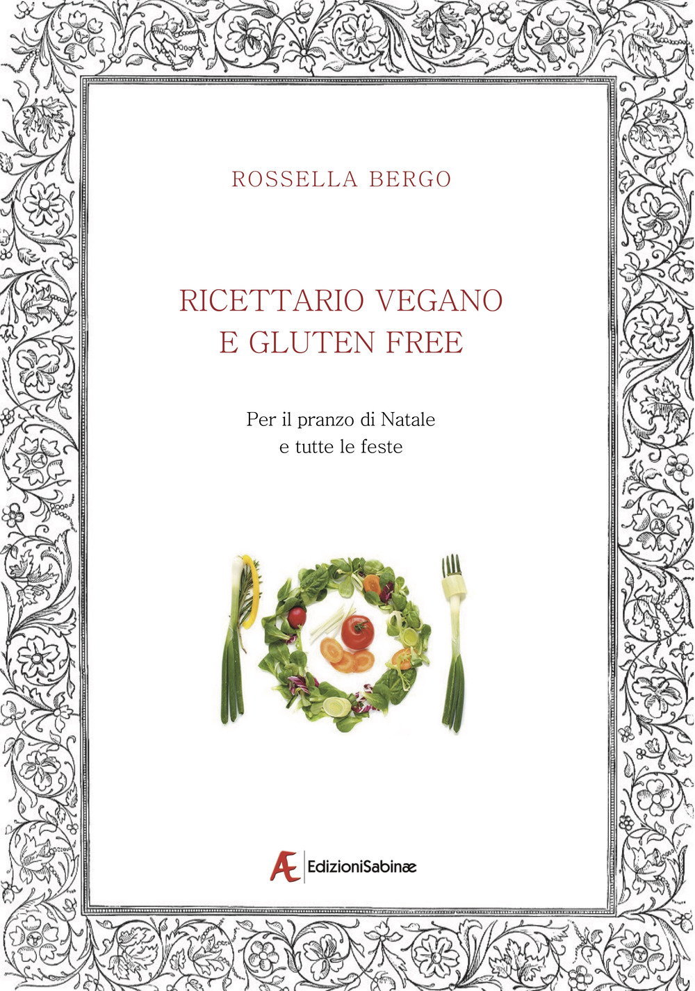 Ricettario vegano e gluten free. Per il pranzo di Natale e tutte le feste