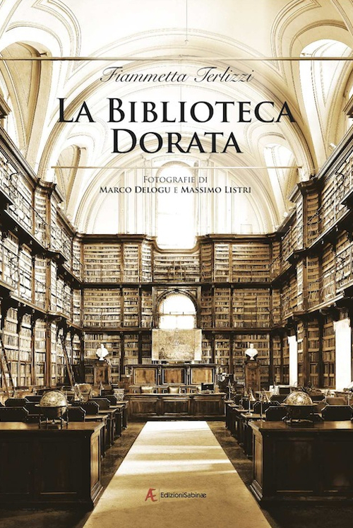 La biblioteca dorata. Fotografie di Marco Delogu e Massimo Listri. Ediz. illustrata