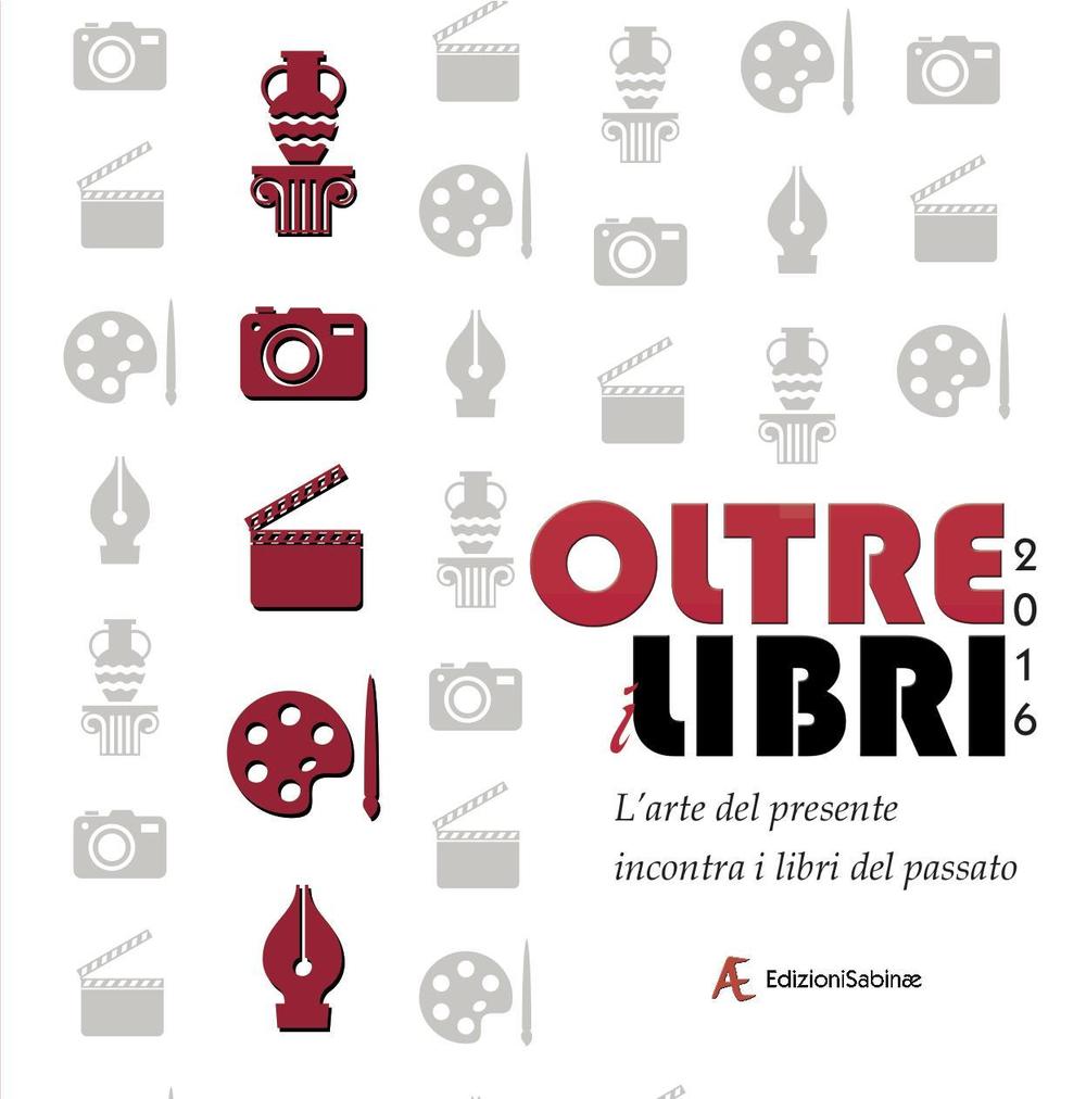 Oltre i libri. L'arte del presente incontra i libri del passato. Ediz. illustrata