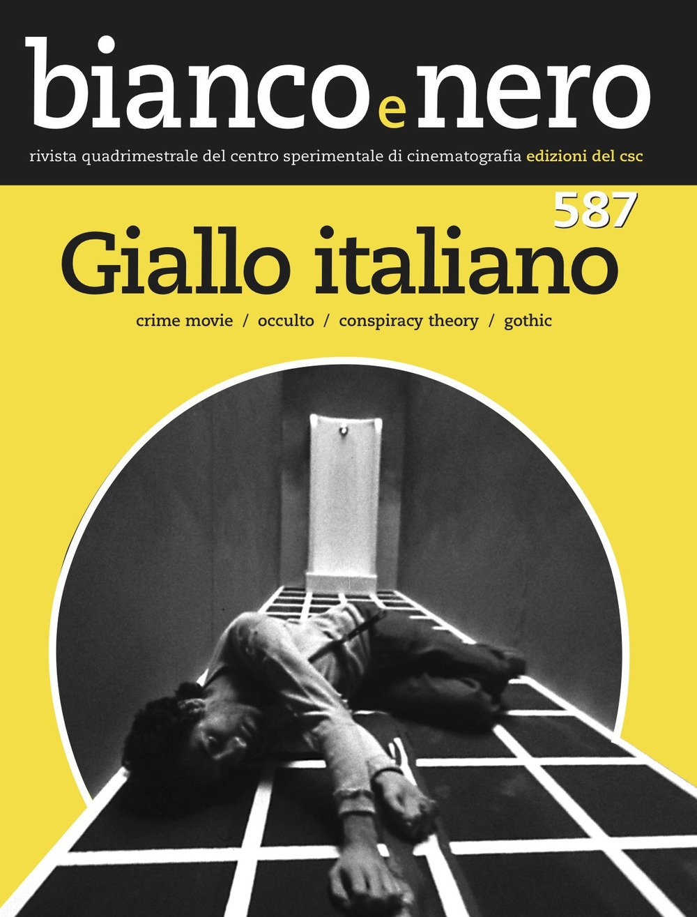 Bianco e nero. Rivista quadrimestrale del centro sperimentale di cinematografia  (2017). Ediz. bilingue. Vol. 587: Giallo italiano. Crime movie, occulto, conspiracy theroy, gothic