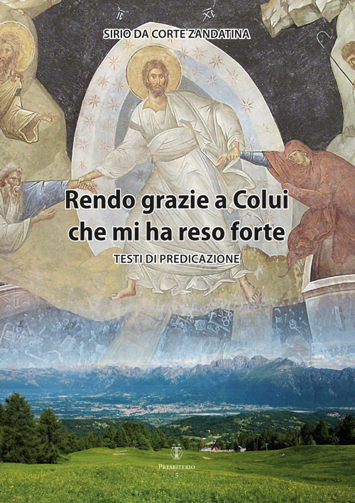 Rendo grazie a Colui che mi ha reso forte. Testi di predicazione
