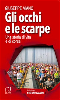 Gli occhi e le scarpe. Una storia di vita e di corse