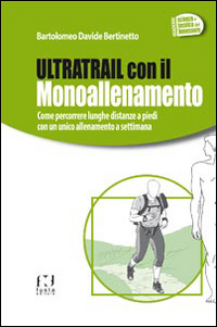 Ultratrail con il monoallenamento. Come percorrere lunghe distanze a piedi con un unico allenamento settimanale