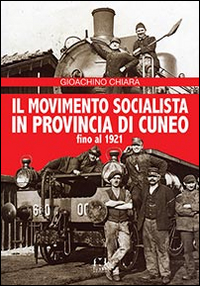 Il movimento socialista in provincia di Cuneo fino al 1921