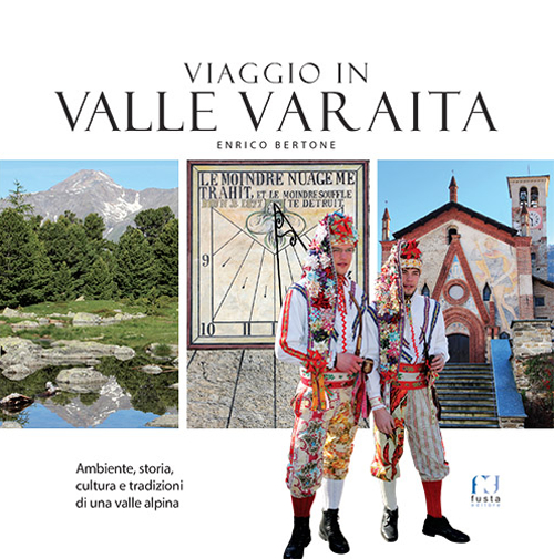 Viaggio in Valle Varaita. Ambiente, storia, cultura e tradizioni di una valle alpina