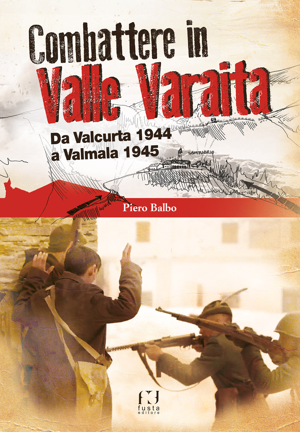Combattere in valle Varaita. Da Valcurta 1944 a Valmala 1945