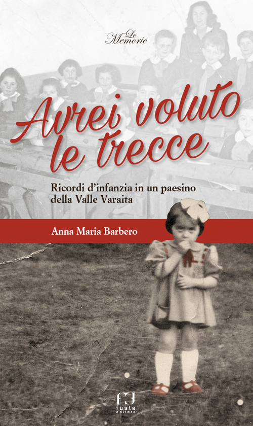 Avrei voluto le trecce. Ricordi d'infanzia in un paesino della Valle Varaita