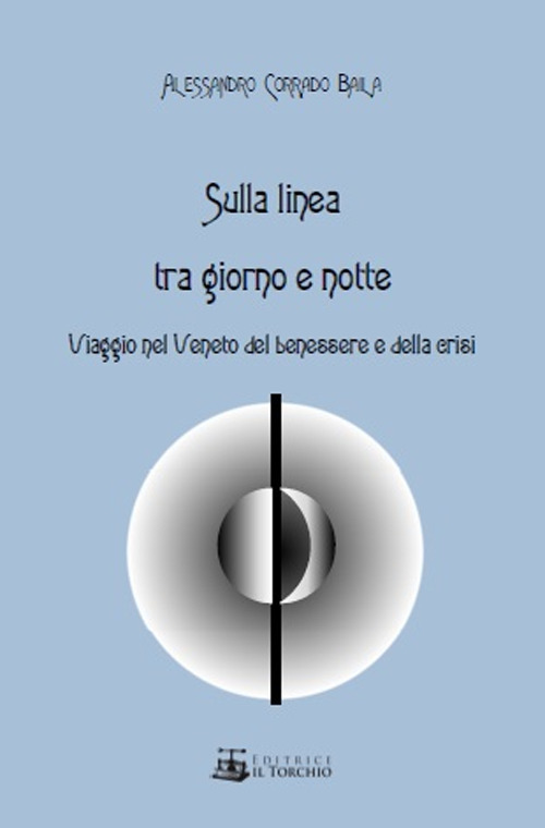 Sulla linea tra giorno e notte. Viaggio nel Veneto del benessere e della crisi